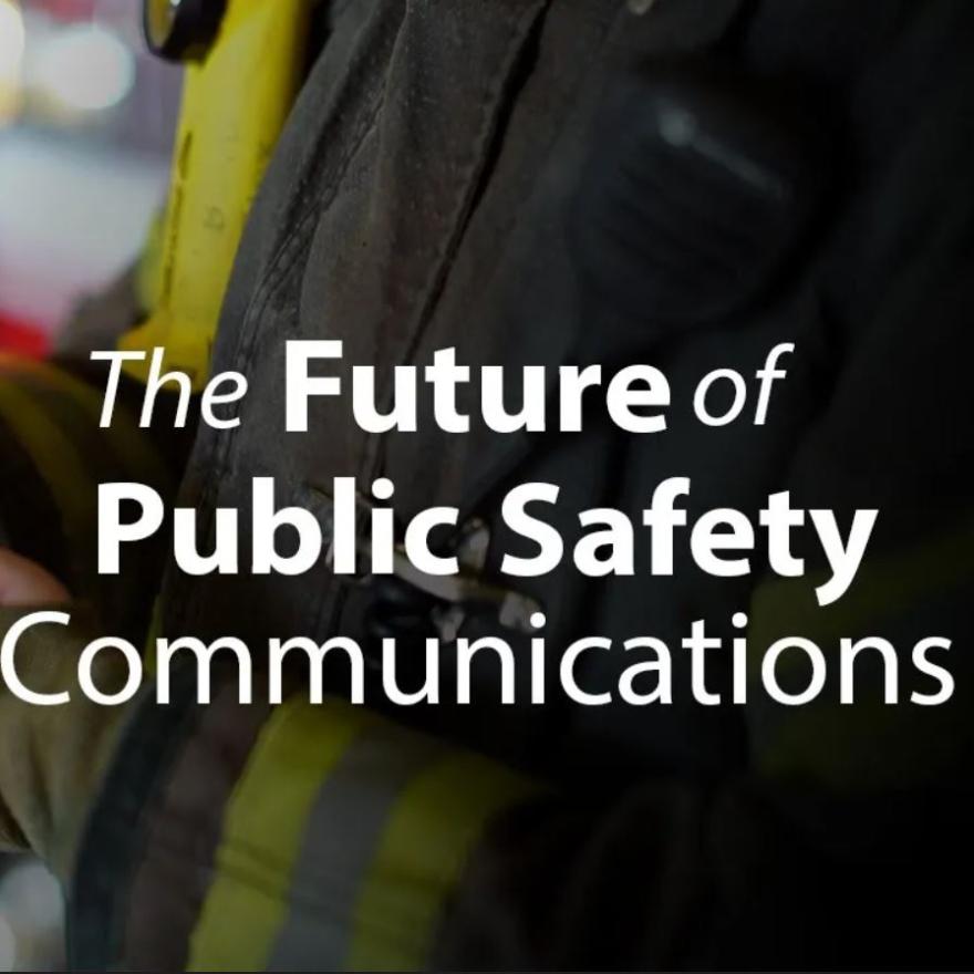 FirstNet and the Future of Public Safety Broadband