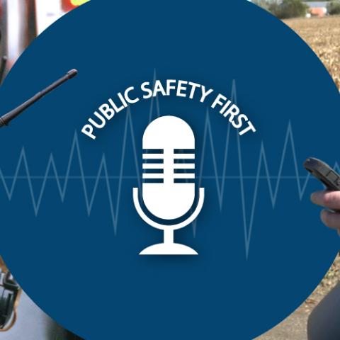 The Public Safety First podcast logo sits in the center. On the left, a firefighter holds a land mobile radio. On the right, a deputy holds a FirstNet LTE-enabled device.  
