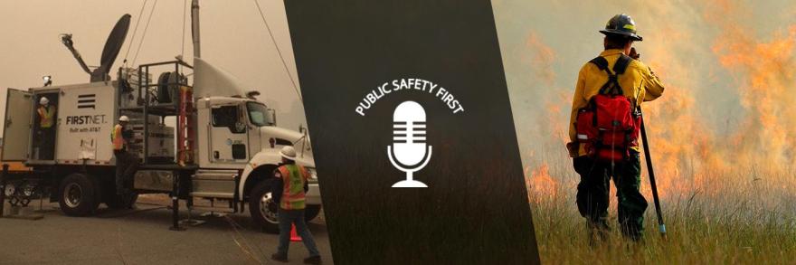  FirstNet Satellite Cell on Light Trucks (SatCOLT), Podcast logo and Firefighter looking at wildfire photo collage