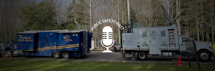 Michigan State Police mobile command vehicle parked next to FirstNet Satellite Cell on Light Truck in wooded area; Public Safety First podcast icon   
