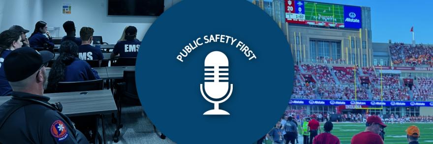 A group of EMS professionals sit together in a classroom setting on the right. On the left, support staff stand on the field of Indiana University looking out into the stands. The Public Safety First podcast logo sits in the middle