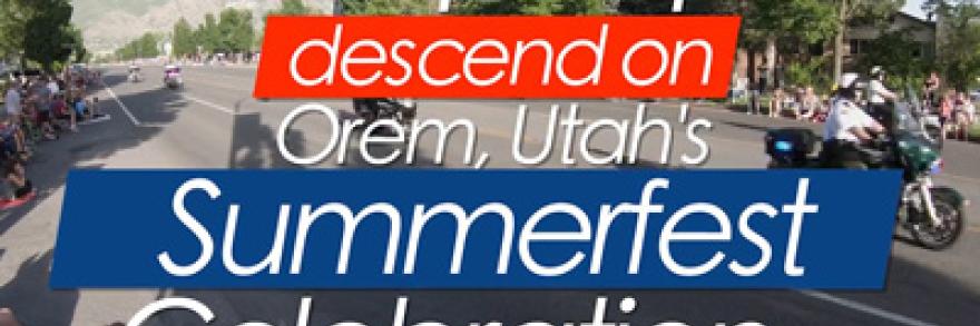 The words "30,000 people descended on Orem, Utah's Summerfest Celebratin" over an image of motocyclists in the parade watched by onlookers on the side of the road