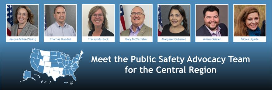 A map of the U.S. in blue with 14 states in the Central region in white next to headshots of the seven public safety advisors who represent those states and federally recognized tribes.