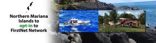 The words "Northern Mariana Islands to opt in to FirstNet network" and three images: a rocky beach, a fire truck near palm trees, and a police boat on the ocean