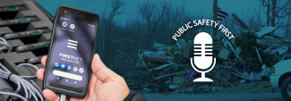A hand holding a FirstNet phone over a device cache, tornado damage in Kentucky, Public Safety First Podcast logo