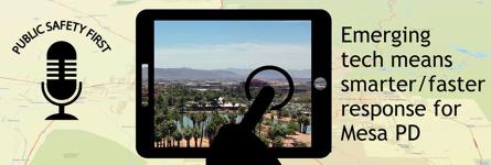 Public Safety First podcast icon, an icon of a finger touching a tablet screen with a photo of a river in Arizona in the back drop and text reading, “Emerging tech means smarter/faster response for Mesa PD” overlay a map of Mesa, Arizona.